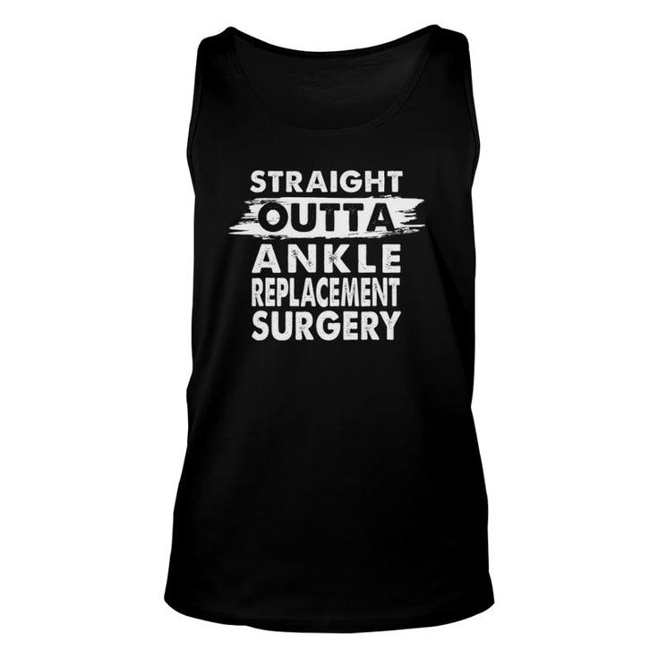 Straight Outta Ankle Replacement Surgery Recovery Get Well Unisex Tank Top