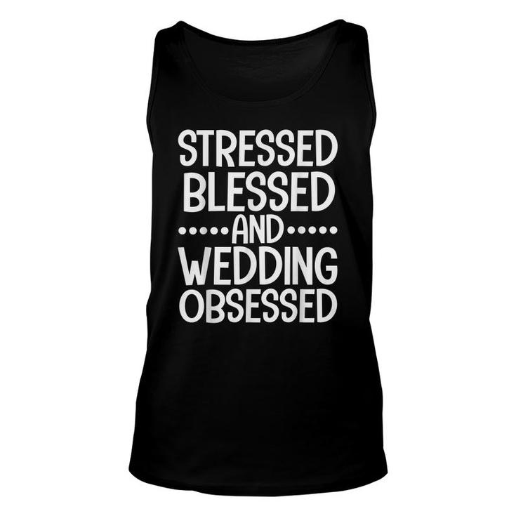 Stressed Blessed And Wedding Obsessed Bride Wedding Planner  Unisex Tank Top