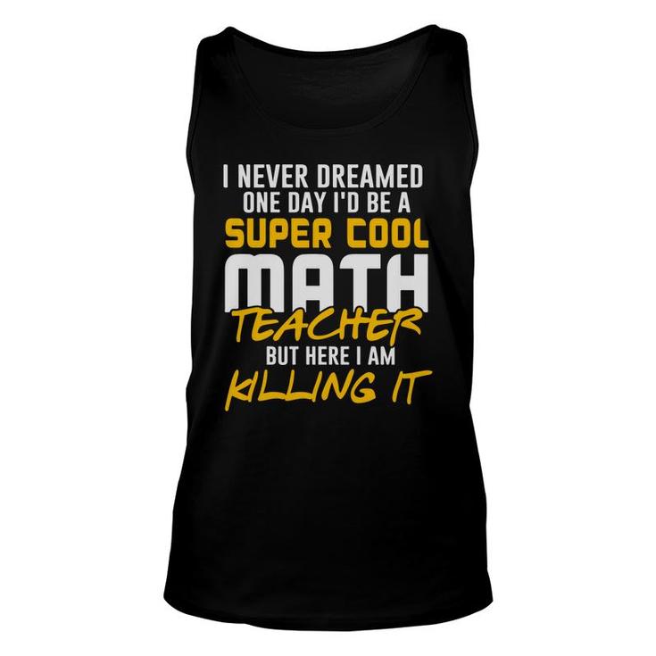 Super Cool Funny Math Teacher Nice Gifts Unisex Tank Top
