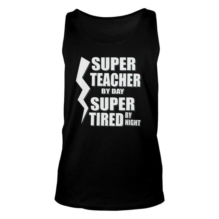 Super Teacher By Day Super Tired By Night School Unisex Tank Top