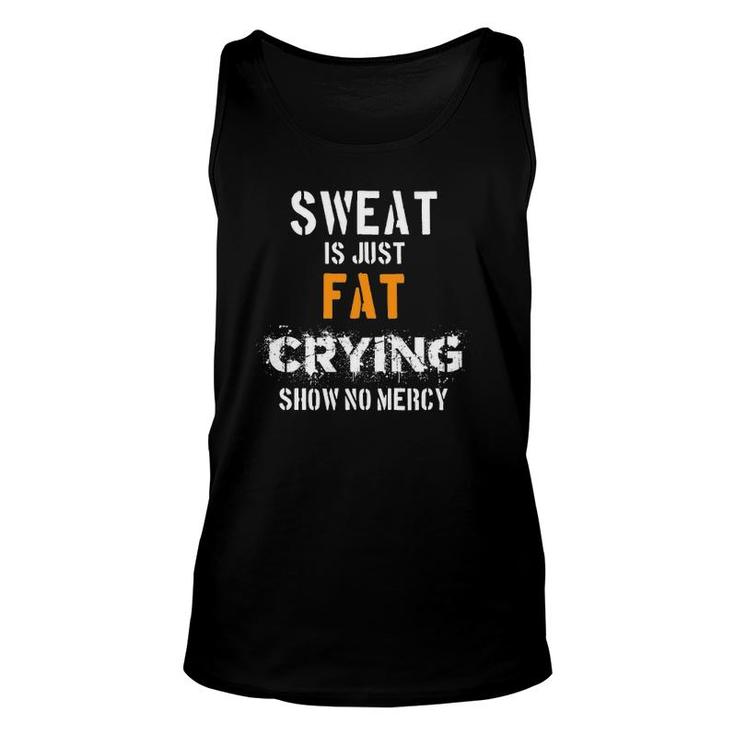 Sweat Is Just Fat Cryingshow No Mercy Unisex Tank Top