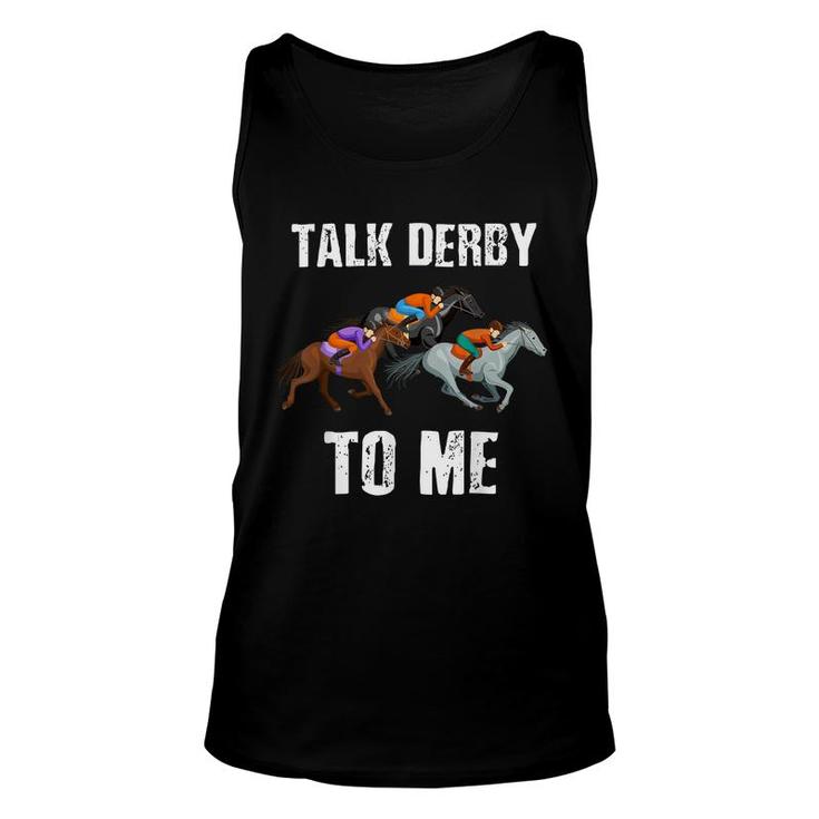 Talk Derby To Me - Horse Racing - Horse Race Derby Day  Unisex Tank Top