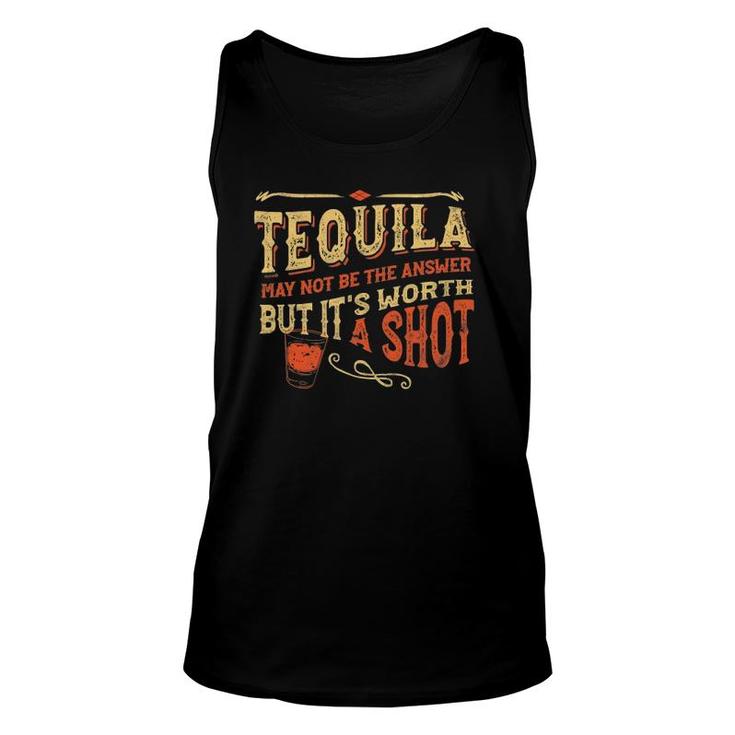 Tequila May Not Be The Answer But Its Worth A Shot Funny Unisex Tank Top