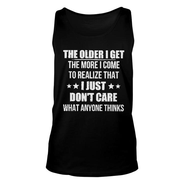 The Older I Get The More I Come To Realize That I Just Dont Care What Anyone Thinks New Trend 2022 Unisex Tank Top