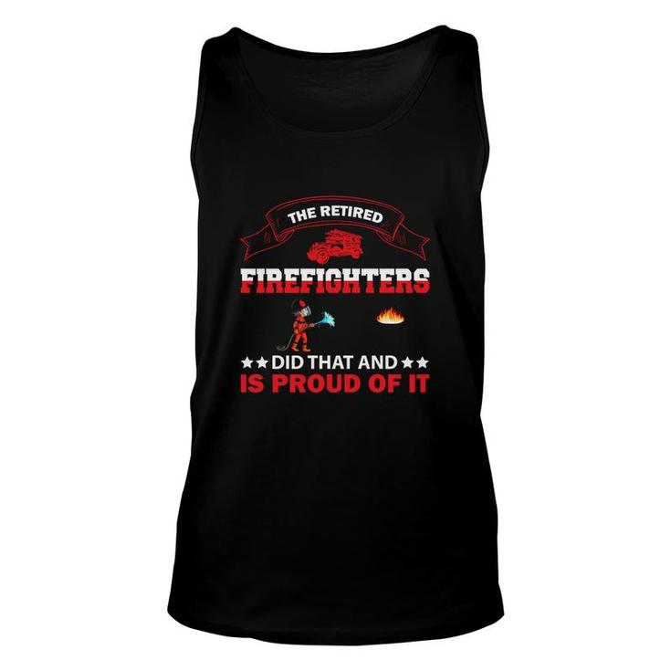 The Retired Firefighter Did That And Is Proud Of It Unisex Tank Top
