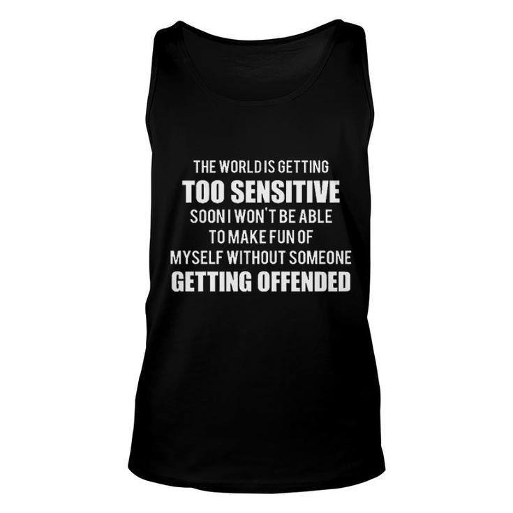 The World Is Getting Too Sensitive Design 2022 Gift Unisex Tank Top