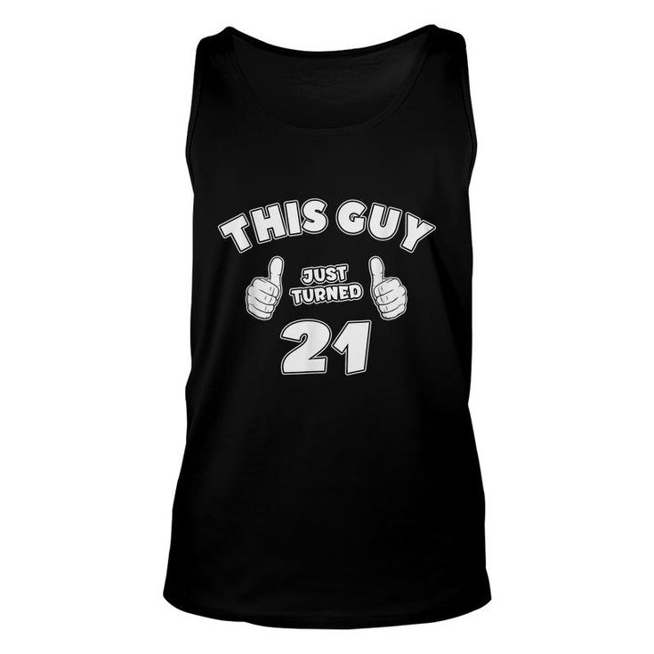 This Guy Just Turned 21 21St Birthday For Men Boys  Unisex Tank Top