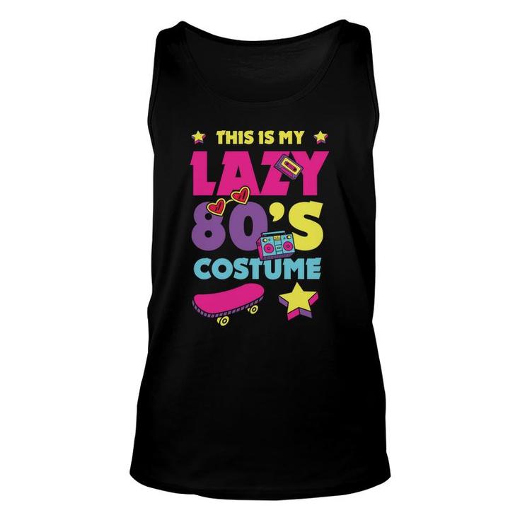 This Is My Lazy 80S Costume Funny Cute Gift For 80S 90S Style Unisex Tank Top