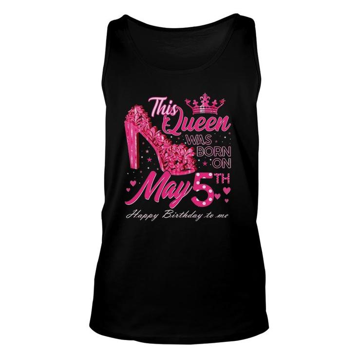 This Queen Was Born On May 5 May 5Th Birthday High Heels Unisex Tank Top