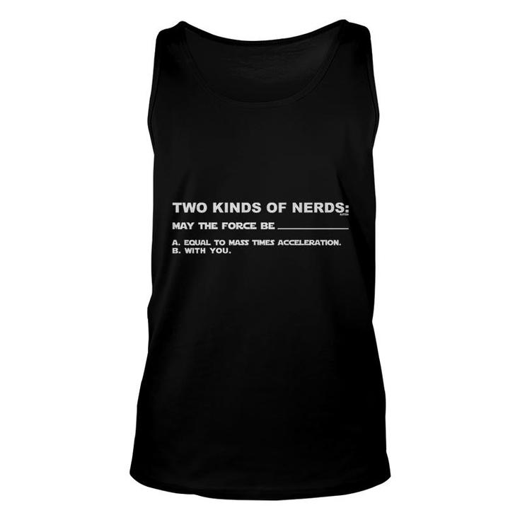 Two Kinds Of Nerds May The Force Be Equal To Mass Times With You Unisex Tank Top