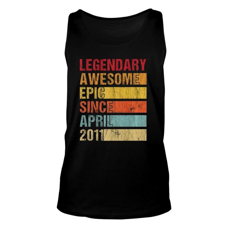 Vintage Legendary Awesome Epic Since April 2011 Birthday  Unisex Tank Top