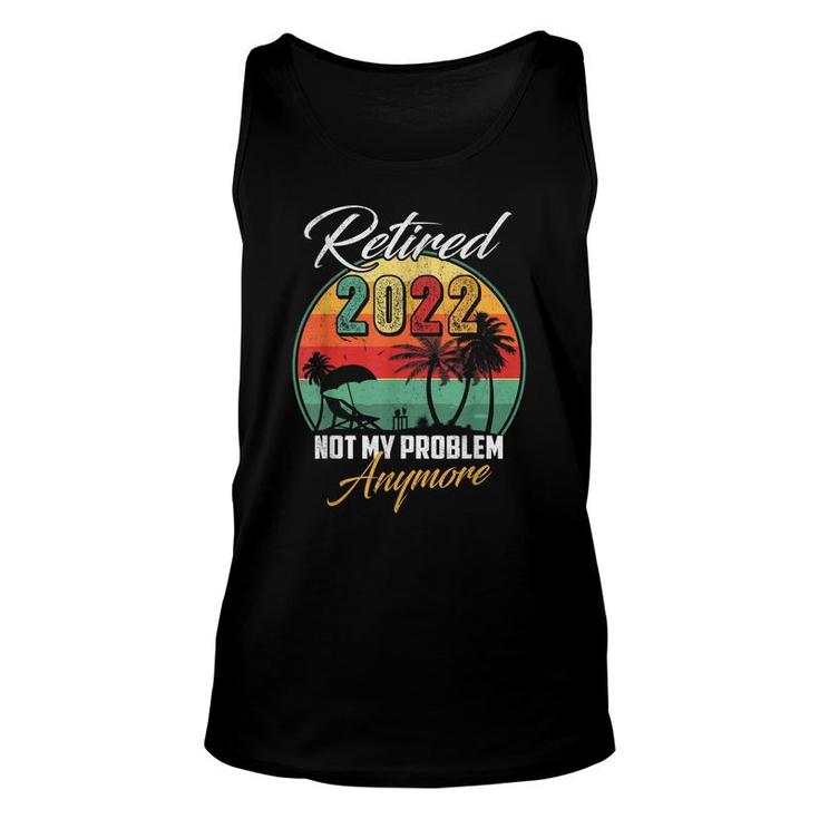 Vintage Retired 2022 Not My Problem Anymore Retirement  Unisex Tank Top