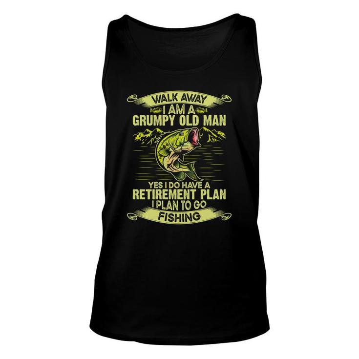 Walk Away I Am A Grumpy Old Man Yes I Do Have A Retirement Plan To Go Fishing Unisex Tank Top