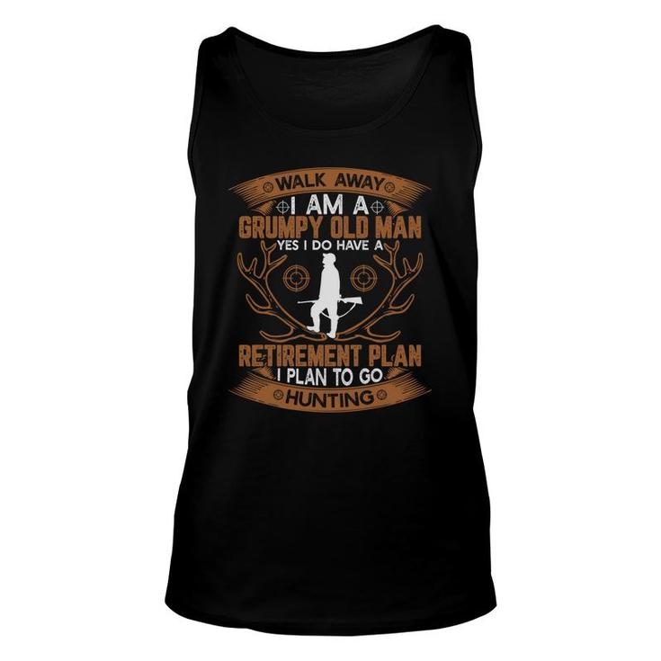 Walk Away I Am A Grumpy Old Man Yes I Do Have A Retirement Plan To Go Hunting Unisex Tank Top