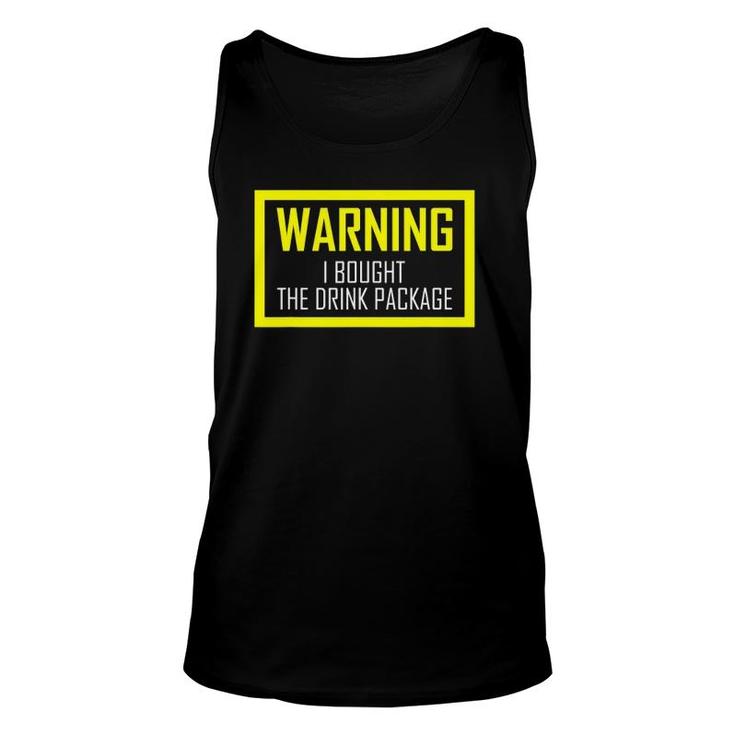 Warning I Bought The Drink Package  Funny Cruise S Unisex Tank Top