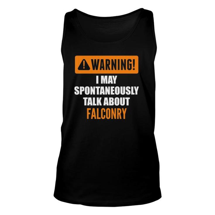 Warning I May Spontaneously Talk About Falconry Unisex Tank Top
