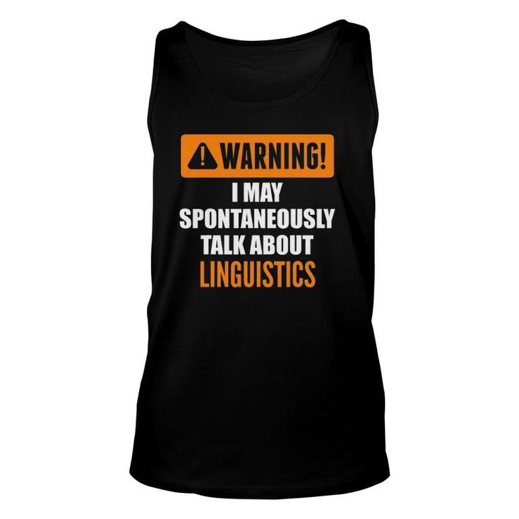 Warning I May Spontaneously Talk About Linguistics Unisex Tank Top