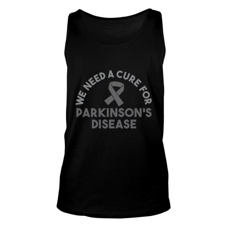 We Need A Cure For Parkinsons Disease Awareness Unisex Tank Top