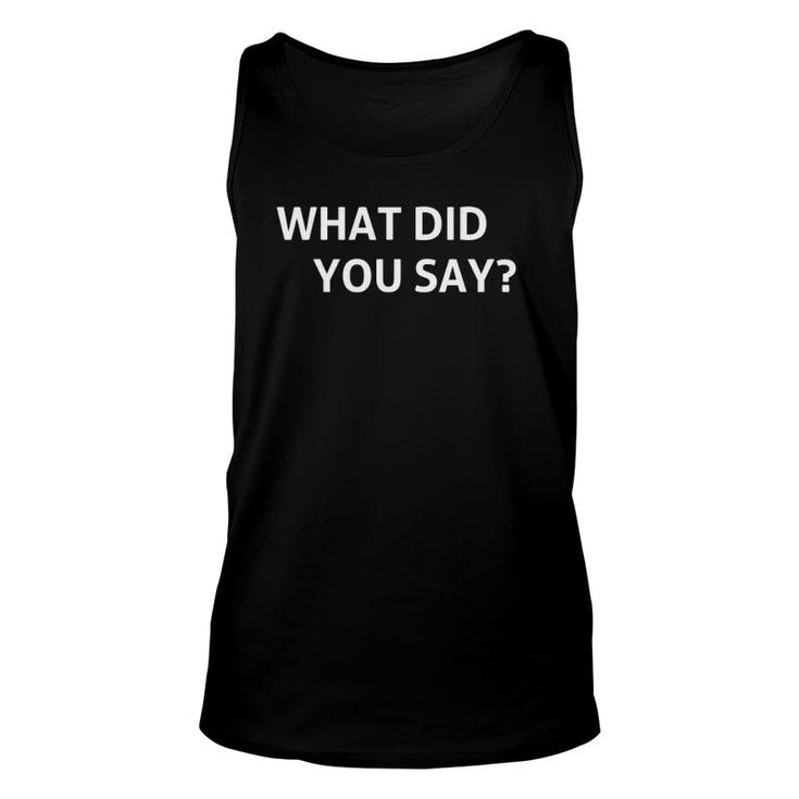 What Did You Say Humor Unisex Tank Top