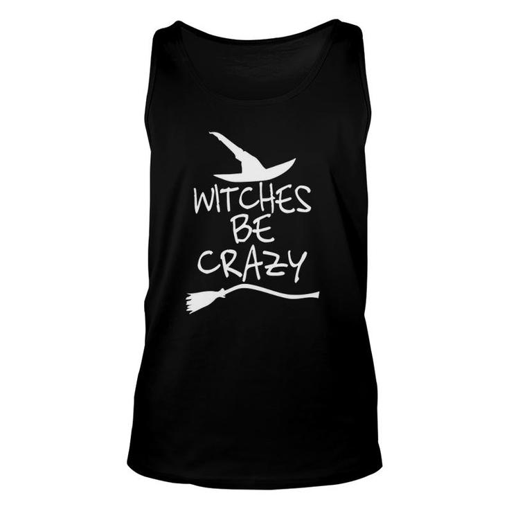 Witches Be Crazy Funny Witch Halloween Gift Unisex Tank Top