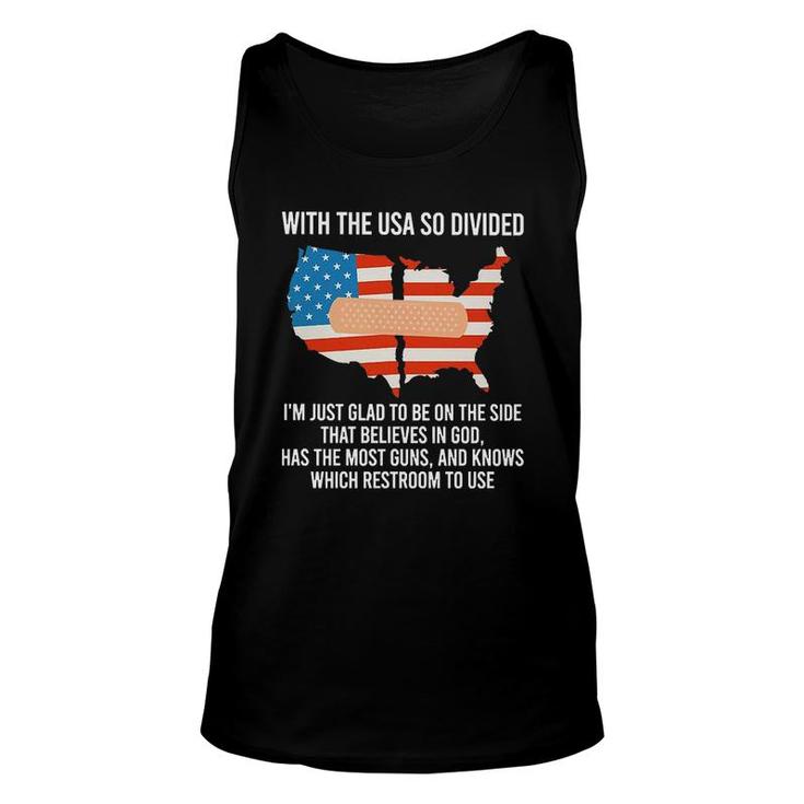 With The USA So Divided Im Just Glad To Be On The Side Most Guns And Which Restroom To Use Unisex Tank Top