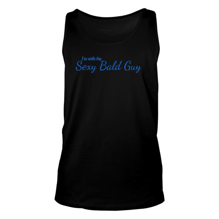 Womens Im With The Sexy Bald Guy Ladies Unisex Tank Top