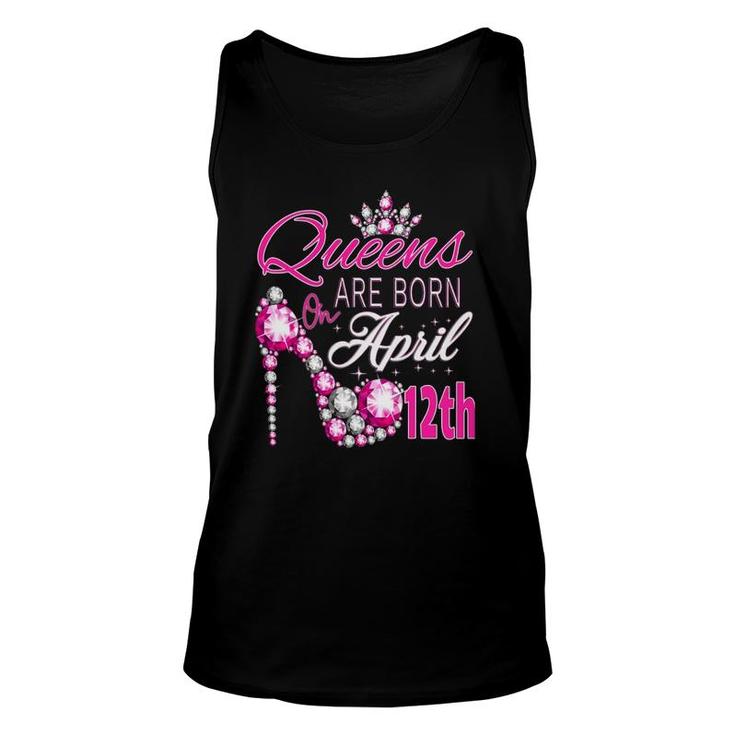 Womens Queens Are Born On April 12Th A Queen Was Born In Unisex Tank Top