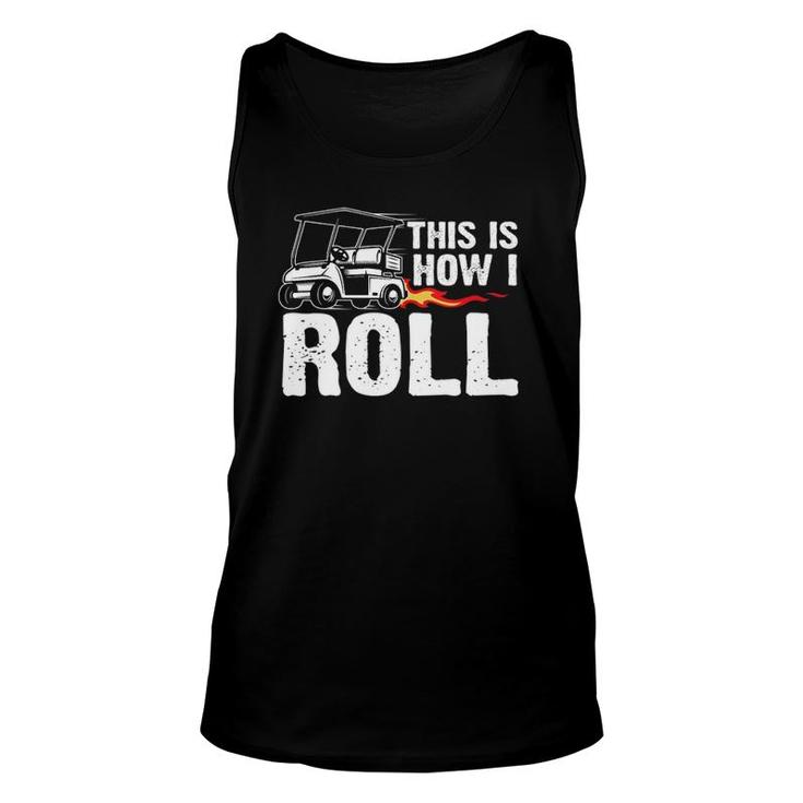 Womens This Is How I Roll Golf Cart Driver Golfing Golfer V-Neck Unisex Tank Top