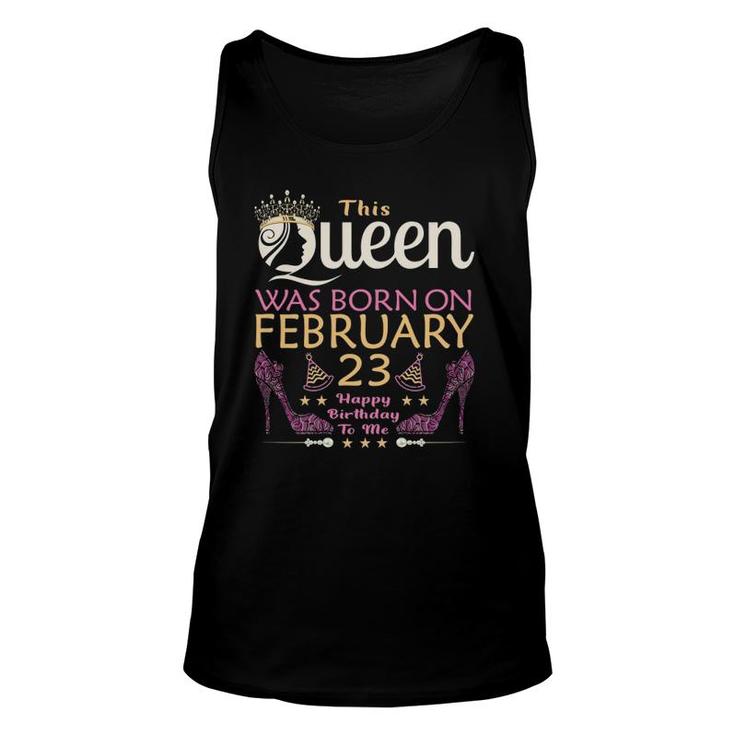 Womens This Queen Was Born On February 23 - Queens Happy Birthday Unisex Tank Top