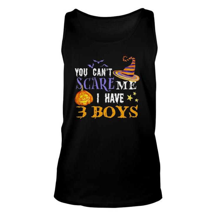 You Cant Scare Me I Have 3 Boys Funny Mom Dad Halloween Costume Three Sons Mom Dad Humorous Ou Unisex Tank Top