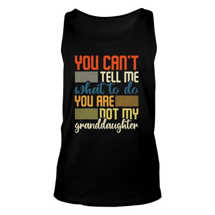 You Cant Tell Me What To Do - Funny Granddad Grandpa Unisex Tank Top