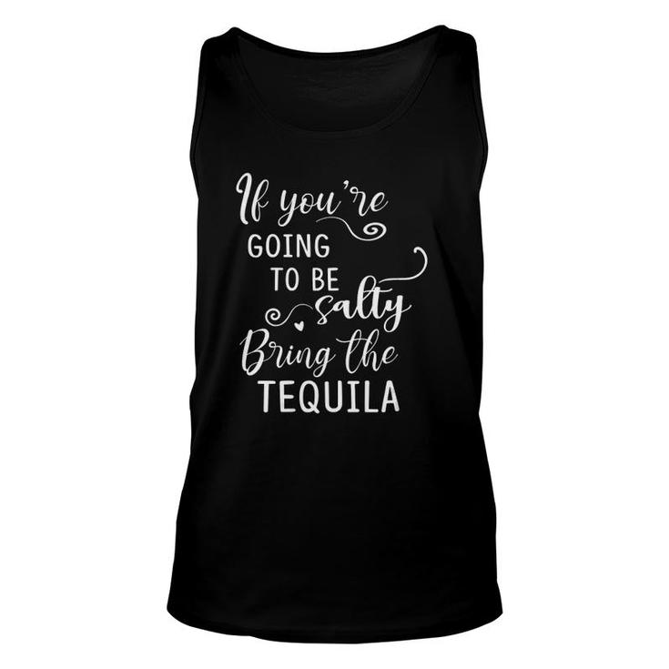 Womens If Youre Going To Be Salty Bring The Tequila Drinking V-Neck Tank Top