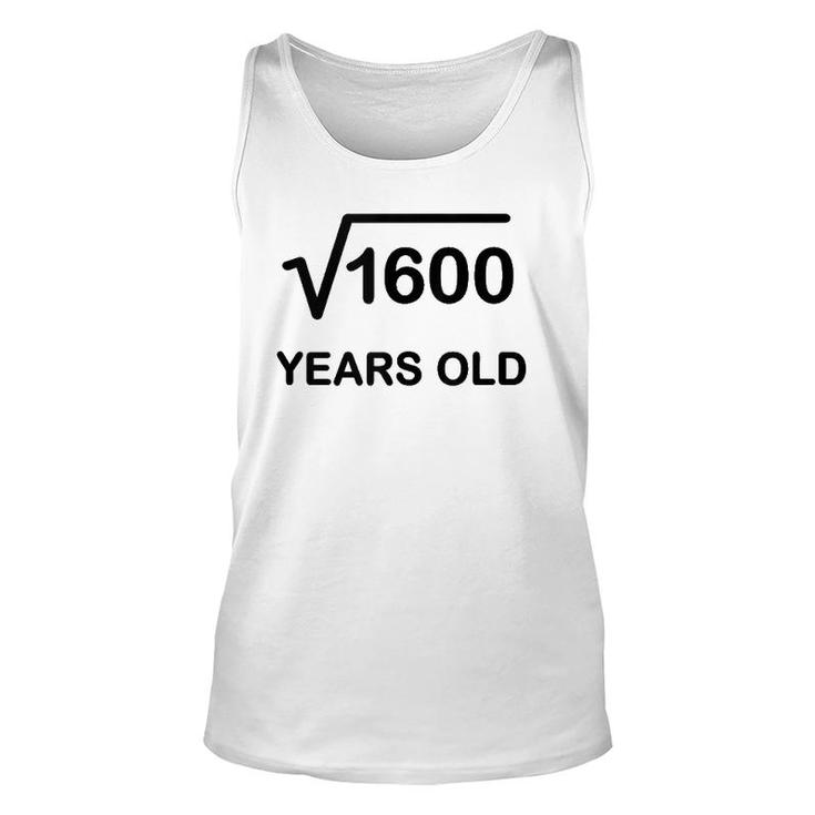 40Th Birthday Square Root Of 1600 Math 40 Years Old Unisex Tank Top