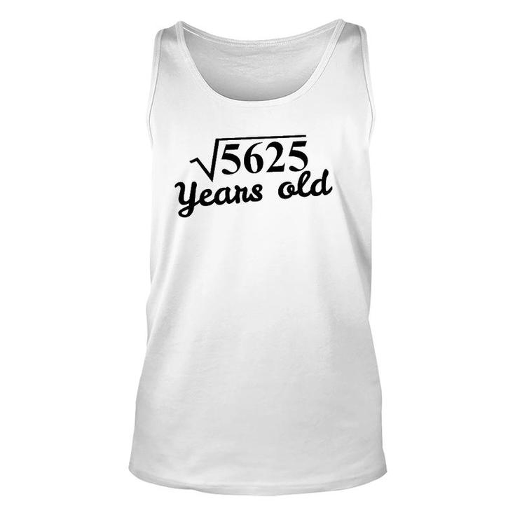 75Th Birthday Gift - Square Root 5625 Years Old Unisex Tank Top