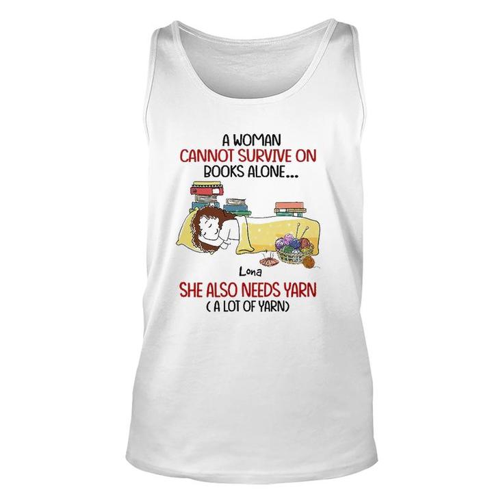 A Woman Cannot Survive On Books Alone She Also Needs Yarn A Lot Of Yarn Lona Personalized  Unisex Tank Top