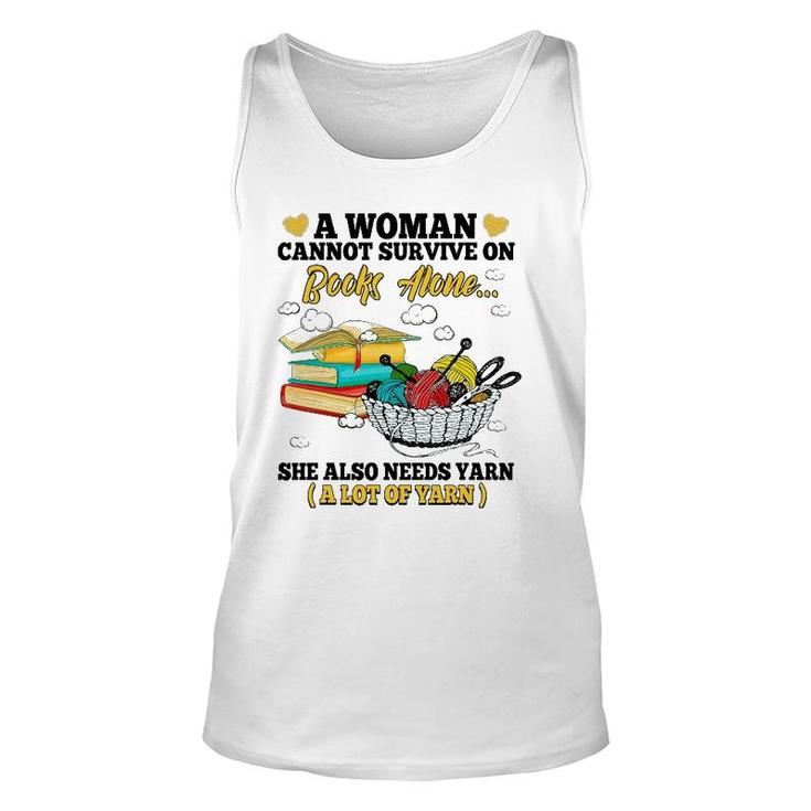 A Woman Cannot Survive On Books Alone She Also Needs Yarn Unisex Tank Top