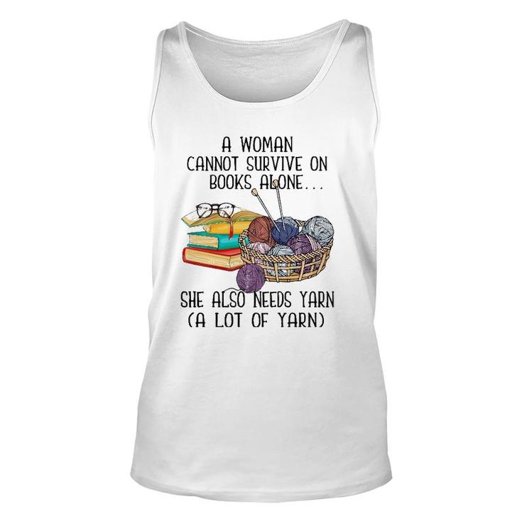 A Woman Cannot Survive On Books Alone She Also Needs Yarn Unisex Tank Top