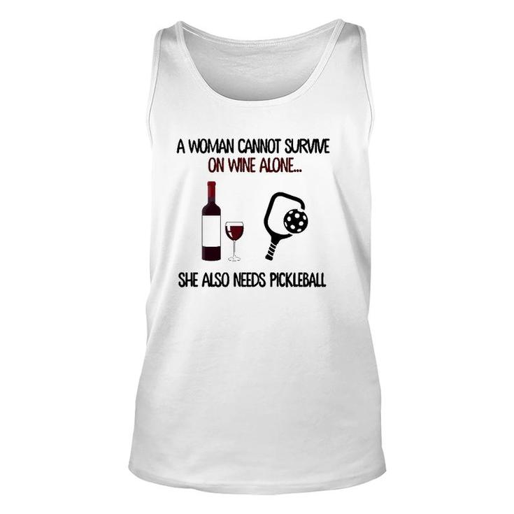 A Woman Cannot Survive On Wine Alone She Also Needs Pickleball Unisex Tank Top