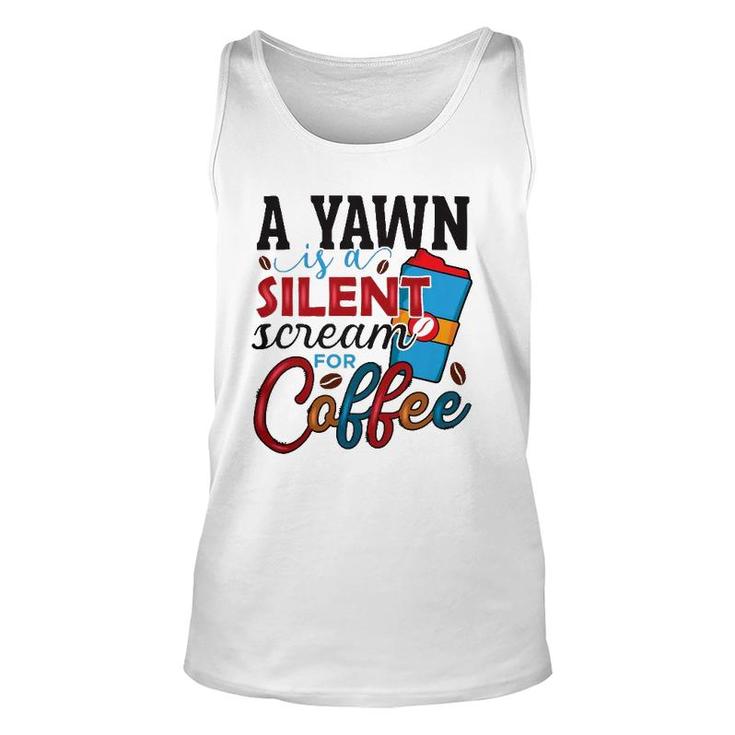 A Yawn Is A Silent Scream For Coffee Classic Unisex Tank Top