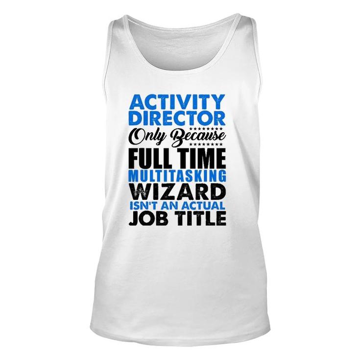 Activity Director Isnt An Actual Job Title Funny Unisex Tank Top