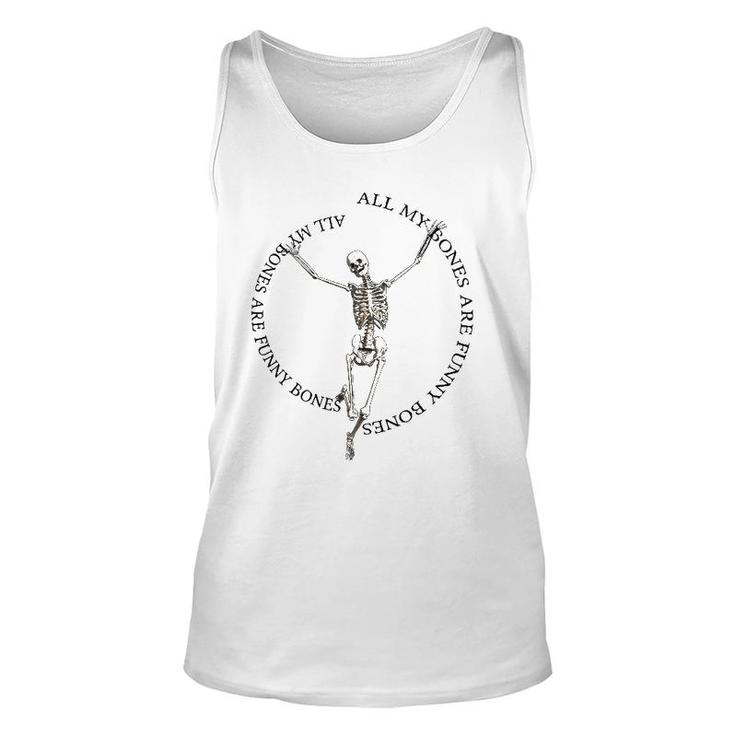All My Bones Are Funny Bones Except For Broken Bones Unisex Tank Top