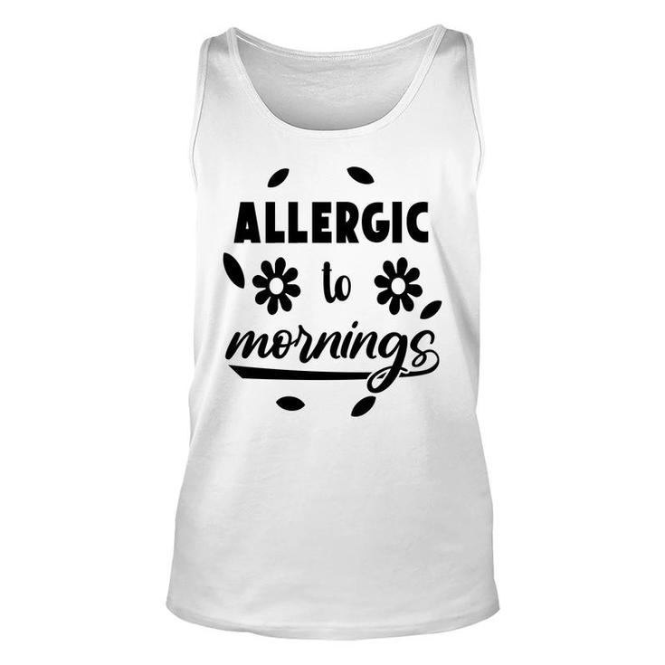 Allergic To Mornings Sarcatis Funny Quote Unisex Tank Top