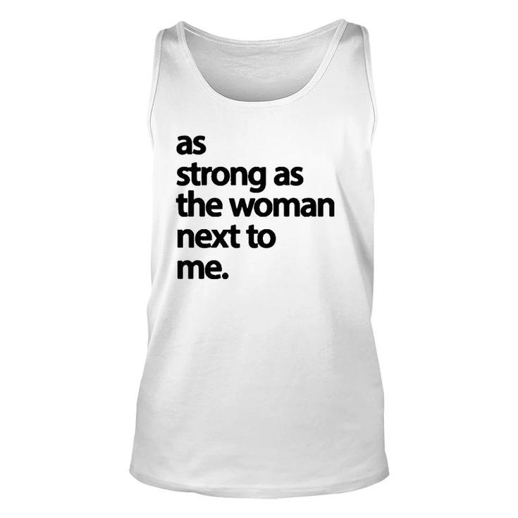 As Strong As The Woman Next To Me Pro Feminism  Unisex Tank Top