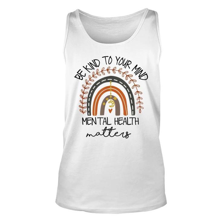 Be Kind To Your Mind Mental Health Matters Autism Awareness  Unisex Tank Top