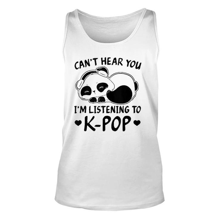 Cant Hear You Im Listening To Kpop Merch K-Pop Merchandise  Unisex Tank Top