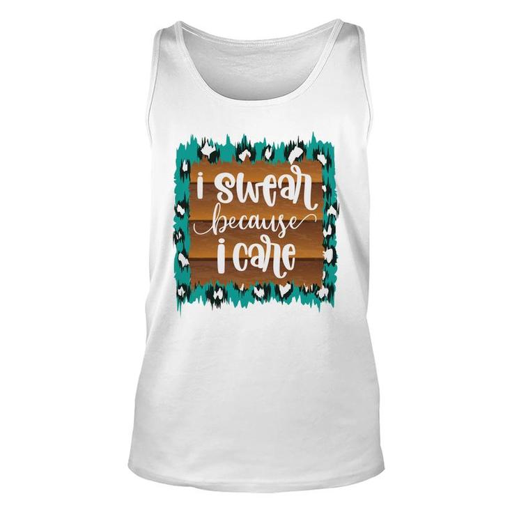 Custom I Swear Because I Care Sarcastic Funny Quote Unisex Tank Top
