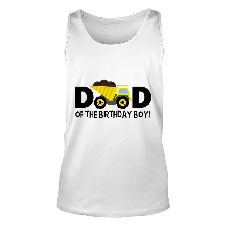 Dad Of The Birthday Boy Construction With A Yellow Truck Unisex Tank Top