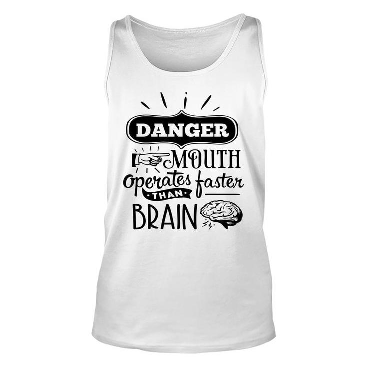 Danger Mouth Operates Faster Than Brain Sarcastic Funny Quote Black Color Unisex Tank Top