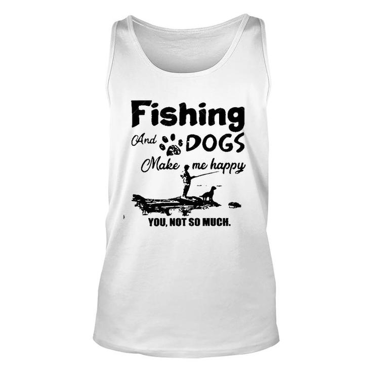 Dogs And Fishing Make Me Happy New Trend 2022 Unisex Tank Top