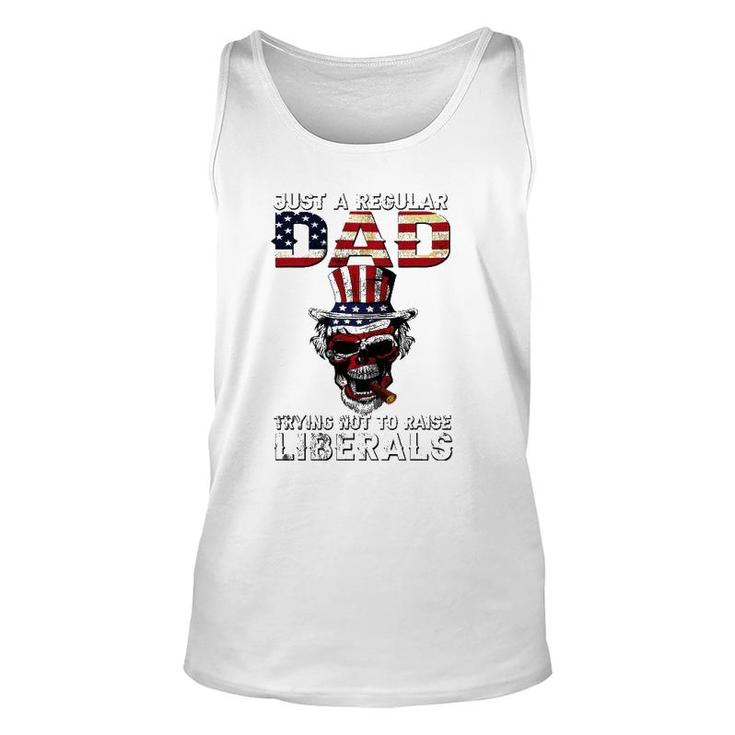 Fathers Day Just A Regular Dad Trying Not To Raise Liberals Unisex Tank Top